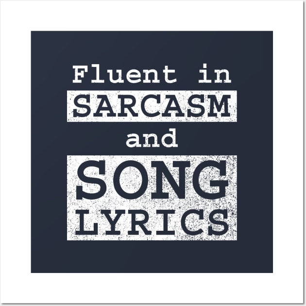 Fluent in Sarcasm and Song Lyrics Wall Art by GloopTrekker